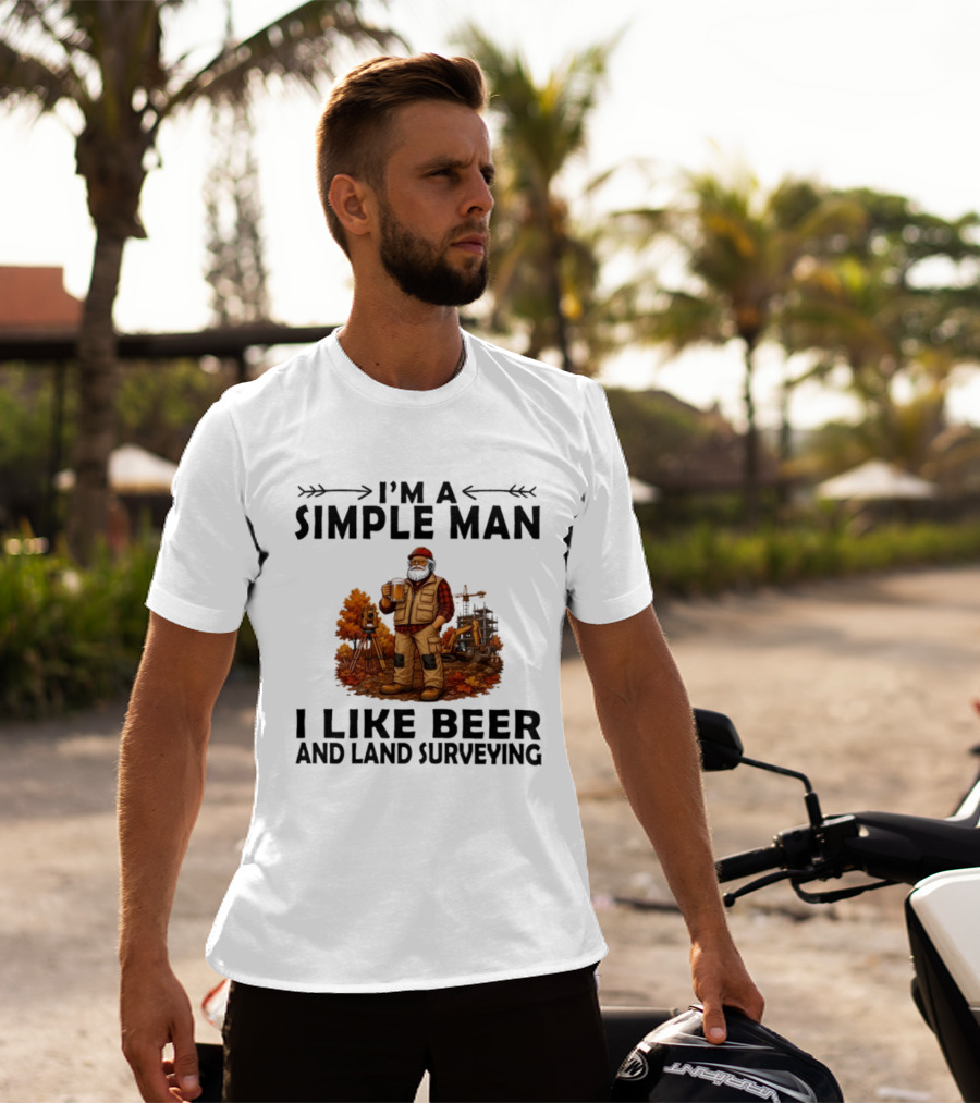 I'm A Simple Man I Like Beer And Land Surveying Autumn Surveyor T-Shirt