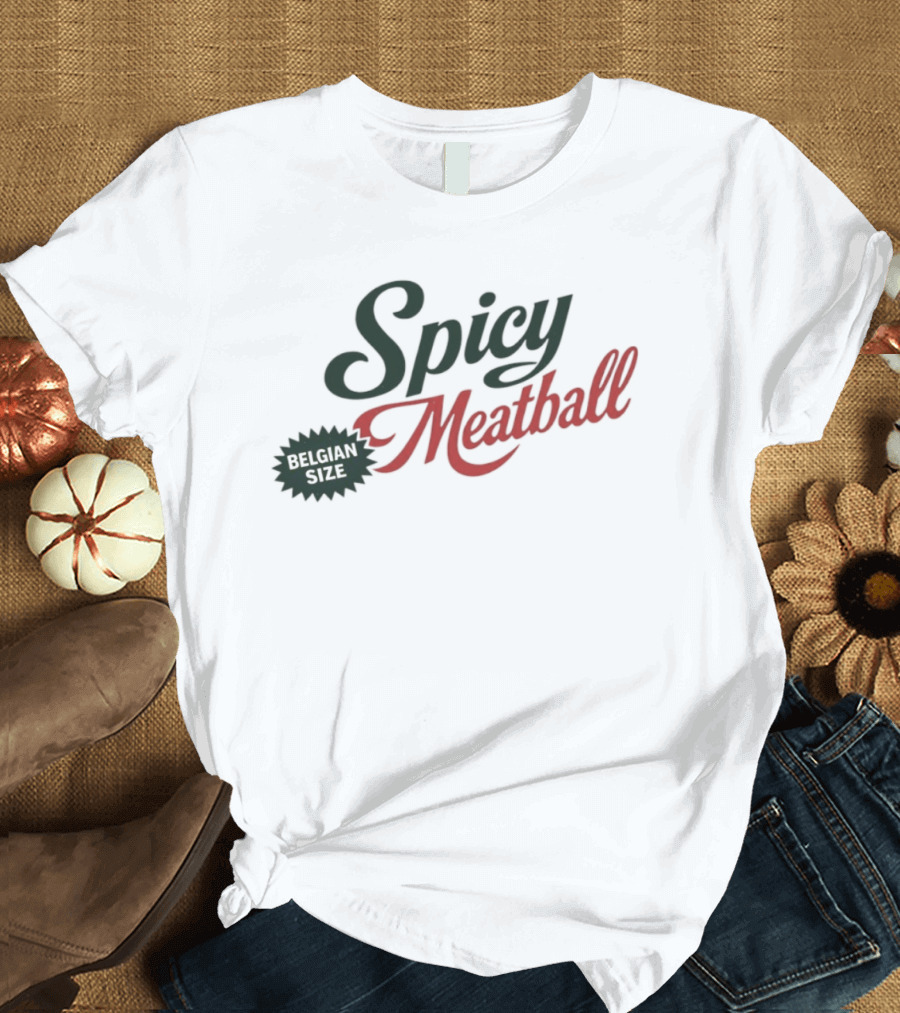 Spicy Meatball Belgian Size T-Shirt