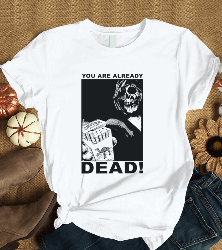 You Are Already Dead Camel Filters Grim Reaper Smoking T-Shirt