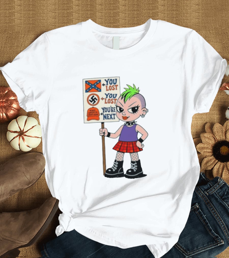 You Lost You Are Next Punk Girl Green Mohawk Holding Protest Sign T-Shirt