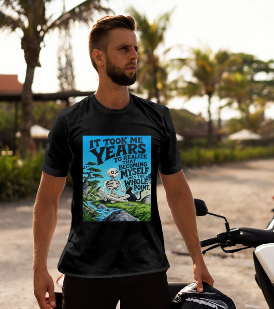 It Took Me Years To Realize That Becoming Myself Was The Whole Point Skeleton Nature Cat Scene T-Shirt