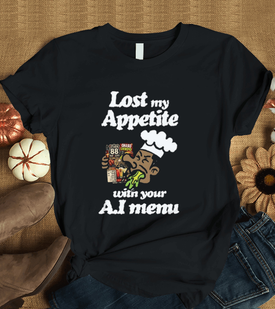 Lost My Appetite With Your AI Menu Chef Cartoon T-Shirt