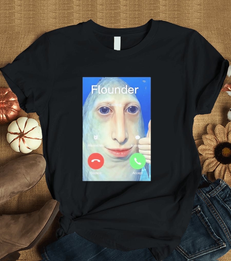 Flounder Calling Meme Decline Accept Remind Me Message T-Shirt