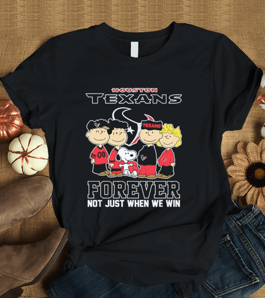 Houston Texans Peanuts Forever Not Just When We Win T-Shirt