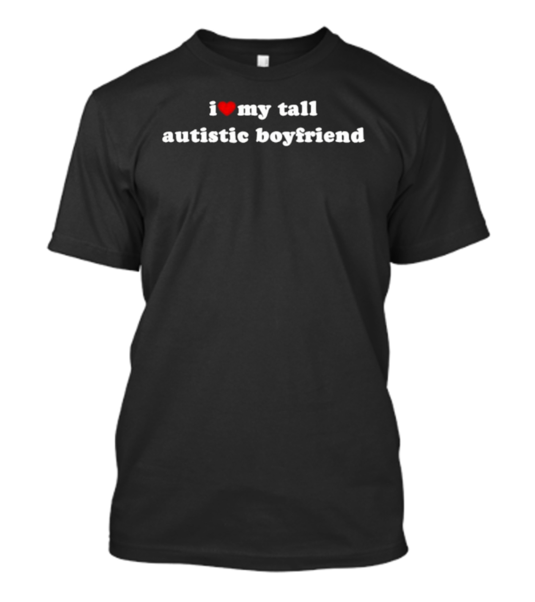 I Love My Tall Autistic Boyfriend Autism Awareness T-Shirt