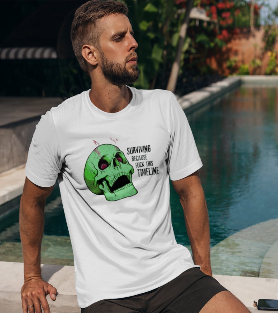 Surviving Because Fuck This Timeline Skull Green Vintage Style Retro Humor T-Shirt