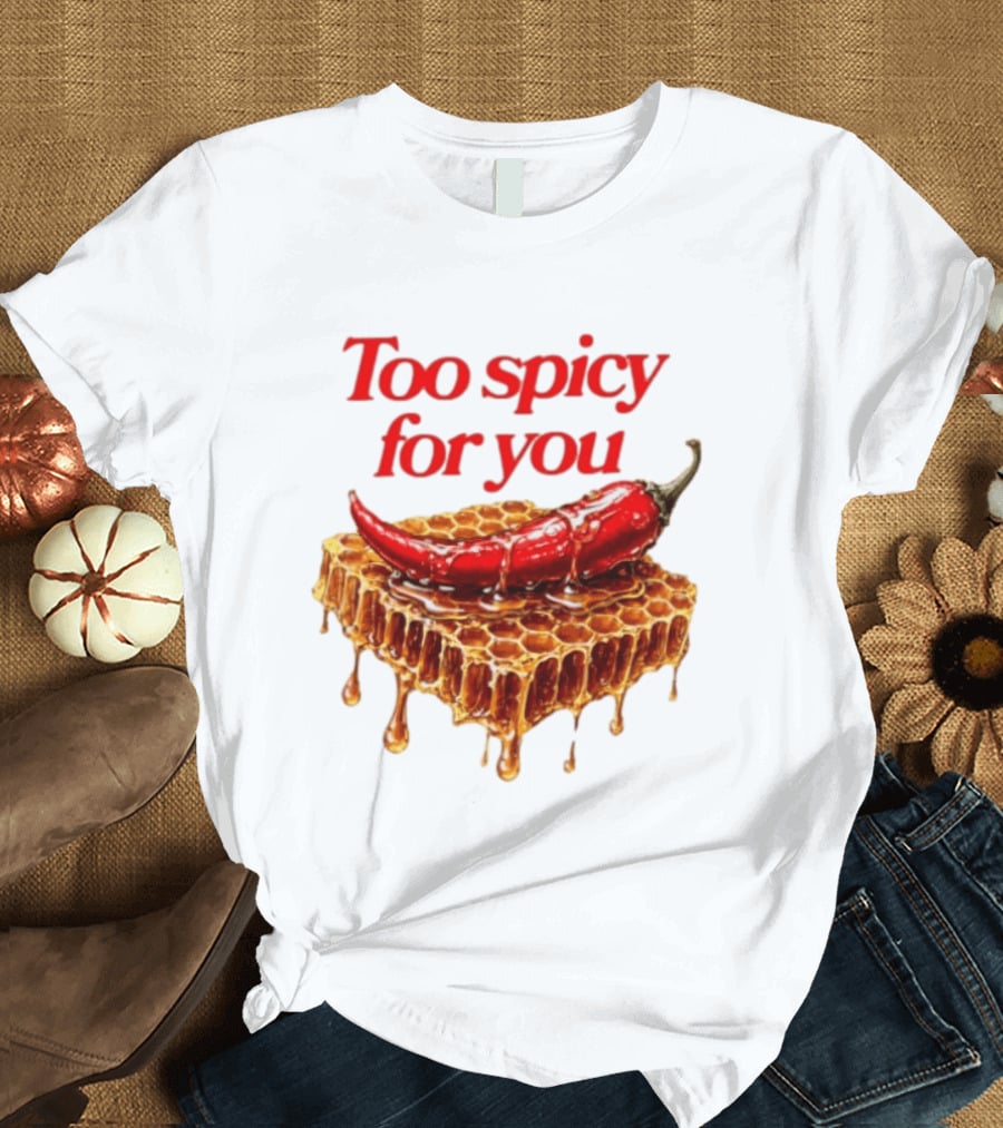 Too Spicy For You Honey Chili Honeycomb T-Shirt
