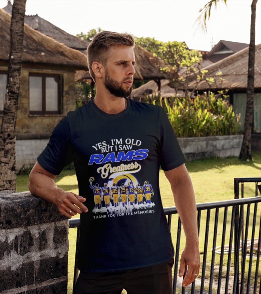 Yes I'm Old But I Saw Rams Greatness Thank You For The Memories T-Shirt
