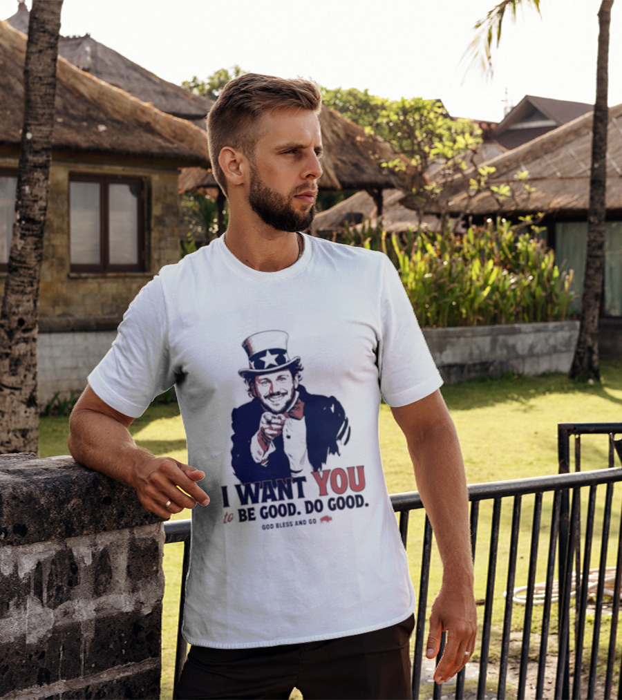 I Want You To Be Good Do Good God Bless And Go Buffalo Bills Uncle Sam T-Shirt