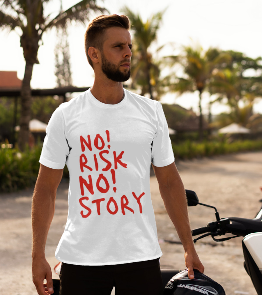 No Risk No Story Bold Motivational Message T-Shirt