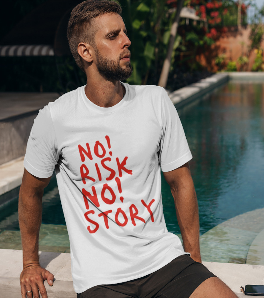 No Risk No Story Bold Motivational Message T-Shirt