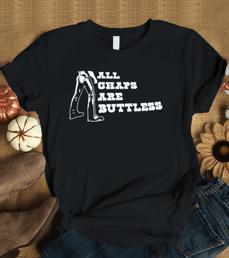 All Chaps Are Buttless Cowboy Western Fun T-Shirt