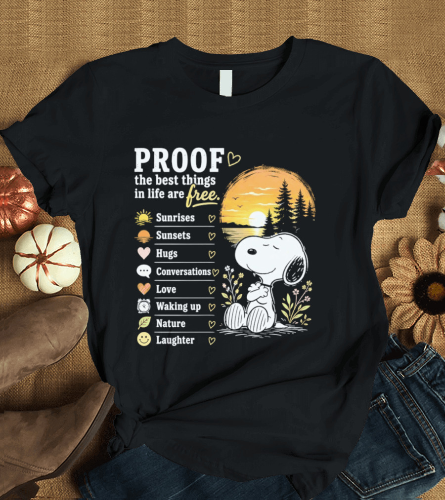 Proof The Best Things In Life Are Free Snoopy Sunrises Love Nature Laughter T-Shirt