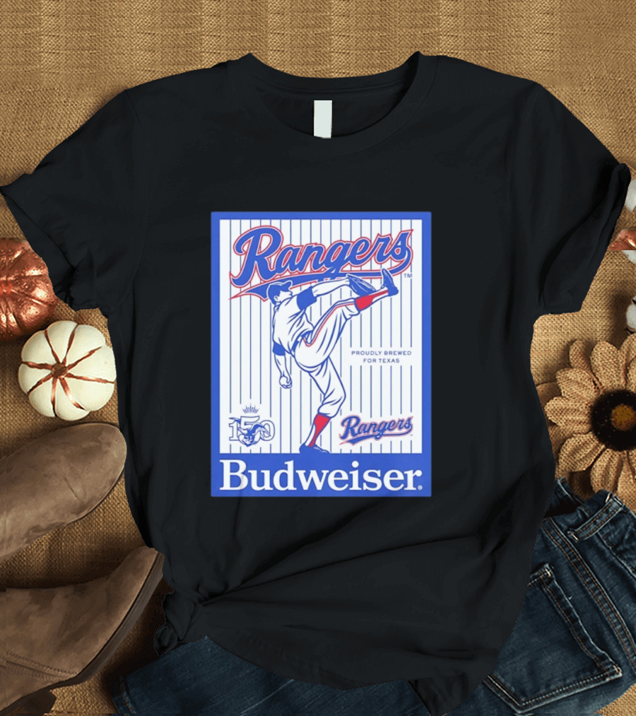 Budweiser Rangers Proudly Brewed For Texas 150 Years T-Shirt