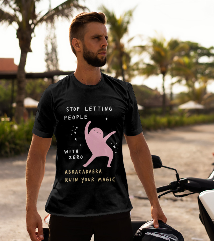 Stop Letting People With Zero Abracadabra Ruin Your Magic Dancing Figure T-Shirt