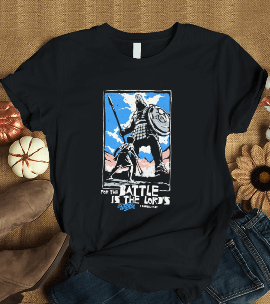 For The Battle Is The Lord's 1 Samuel 17 47 David And Goliath Biblical Scene T-Shirt