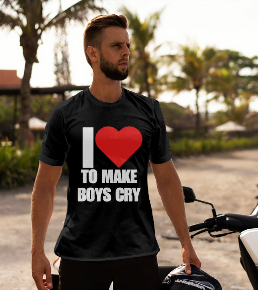 I Love To Make Boys Cry T-Shirt