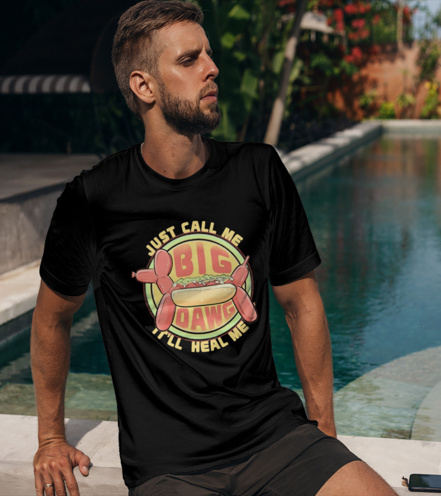 Just Call Me Big Dawg I'll Heal Me Hot Dog Balloon Style Pun T-Shirt