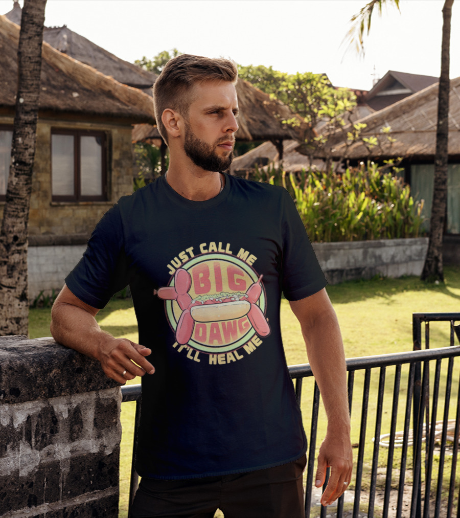 Just Call Me Big Dawg I'll Heal Me Hot Dog Balloon Style Pun T-Shirt