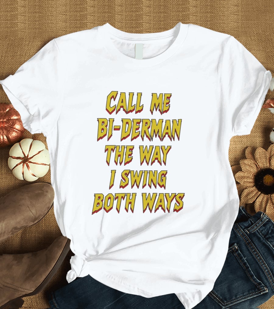 Call Me Bi Derman The Way I Swing Both Ways T-Shirt