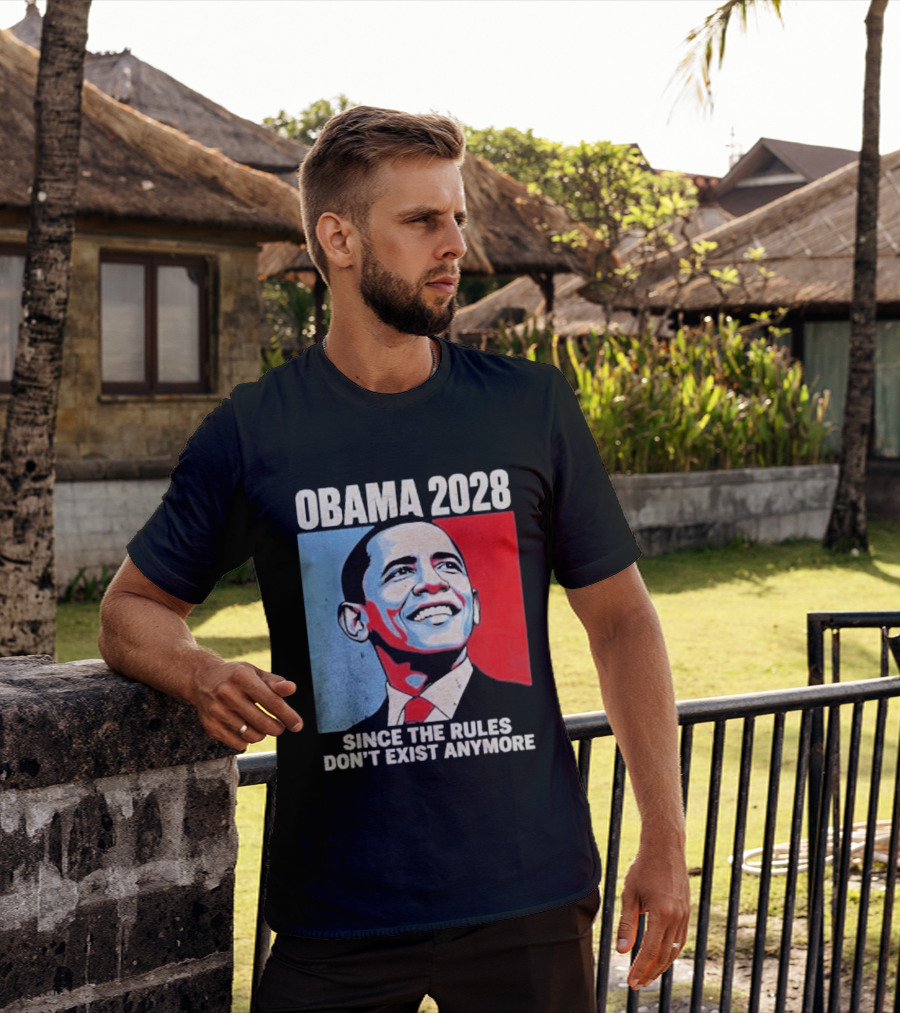 Obama 2028 Since The Rules Don't Exist Anymore T-Shirt