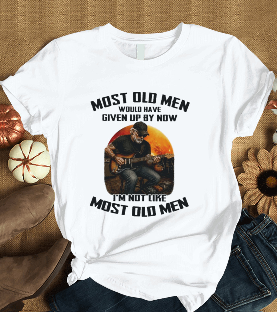 Most Old Men Would Have Given Up By Now Electric Guitar I'm Not Like Most Old Men T-Shirt