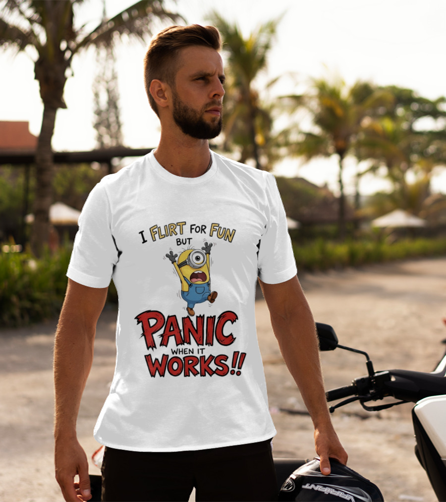 I Flirt For Fun But Panic When It Works Minion Humor T-Shirt
