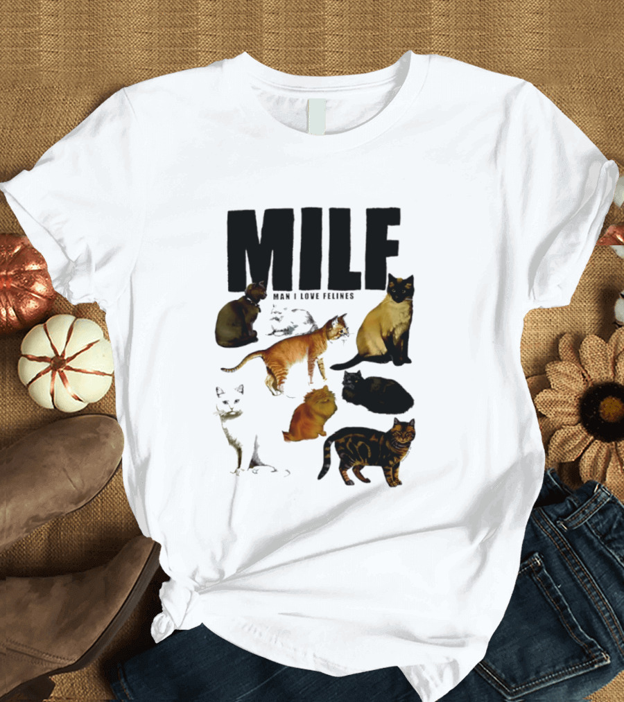 MILF Man I Love Felines Cat Lover Collection T-Shirt
