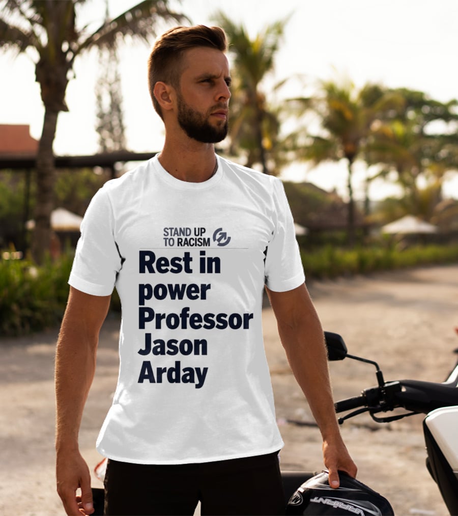 Stand Up To Racism Rest In Power Professor Jason Arday T-Shirt