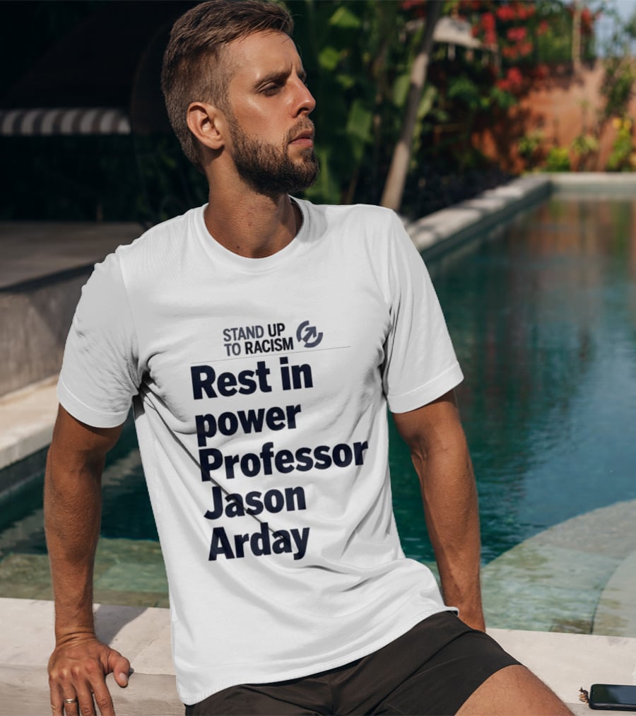 Stand Up To Racism Rest In Power Professor Jason Arday T-Shirt