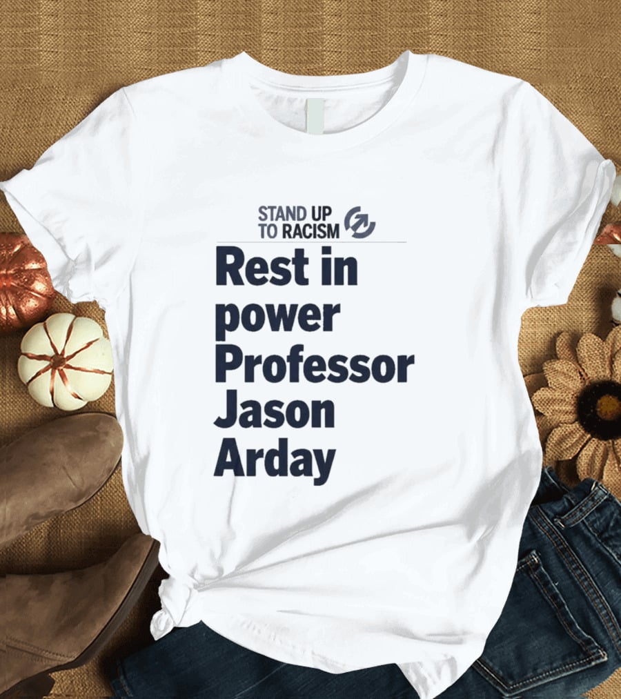 Stand Up To Racism Rest In Power Professor Jason Arday T-Shirt