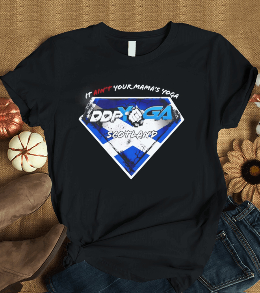 DDP Yoga Scotland It Ain't Your Mama's Yoga T-Shirt