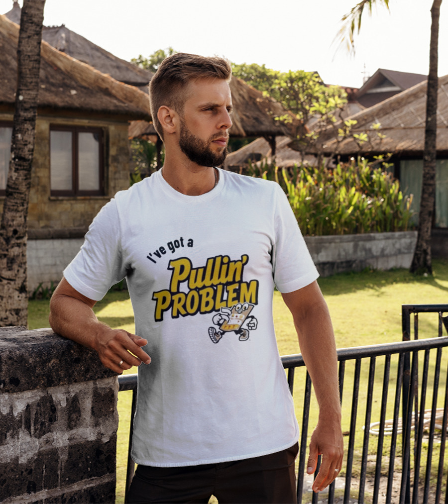 I've Got A Pullin' Problem Wisconsin Pull Tabs Fun T-Shirt