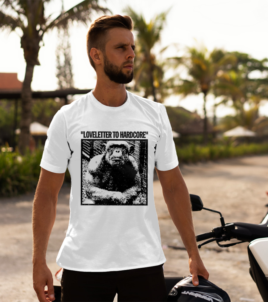 Loveletter To Hardcore Chimpanzee Monkey T-Shirt