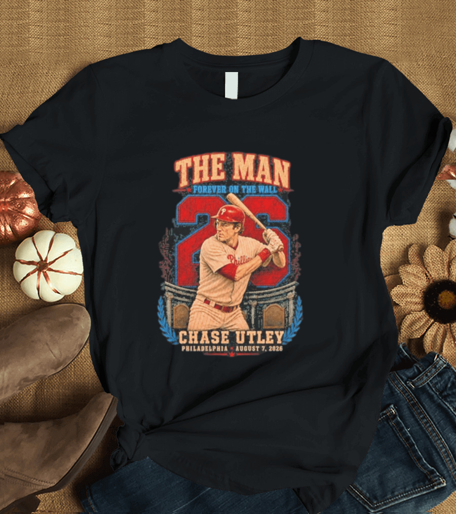 The Man Forever On The Wall Chase Utley Philadelphia August 7 2026 T-Shirt