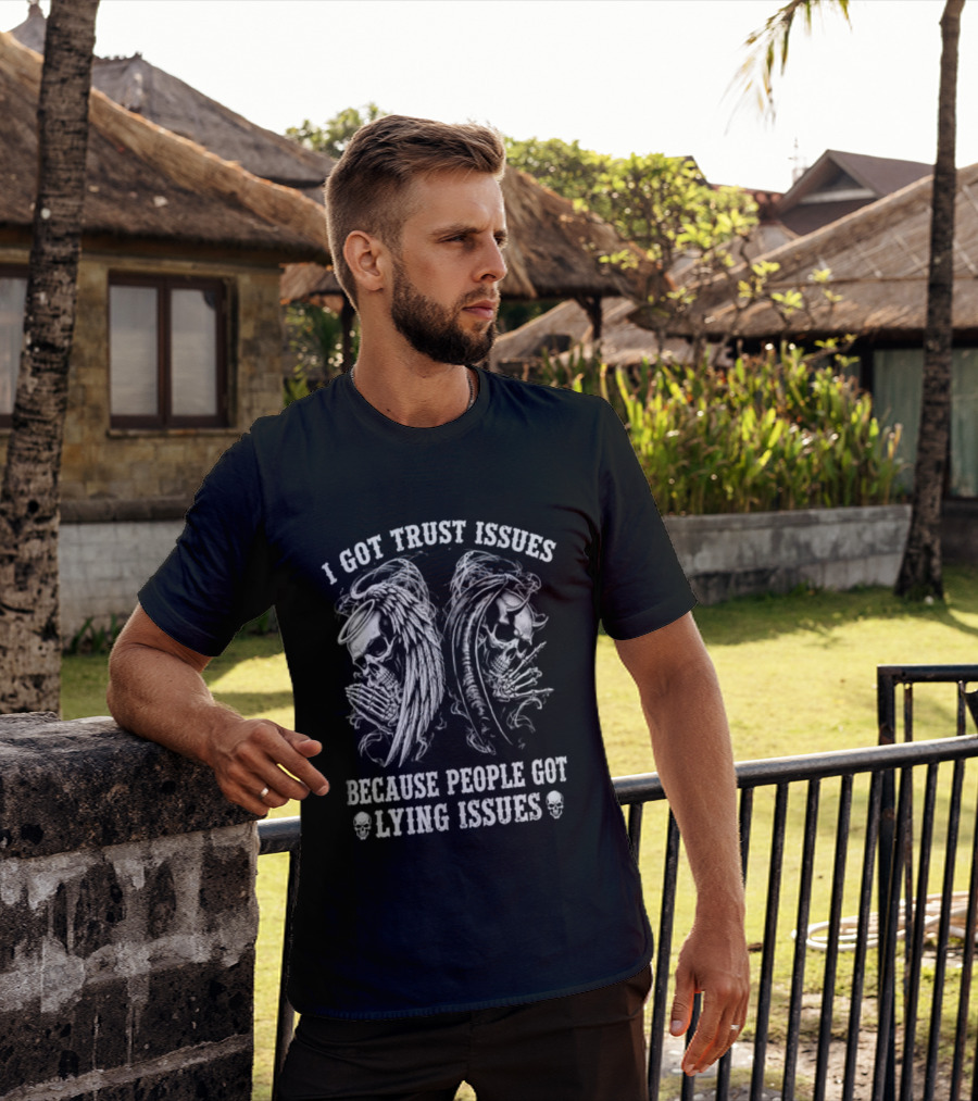 I Got Trust Issues Because People Got Lying Issues Skulls And Abstract Faces T-Shirt
