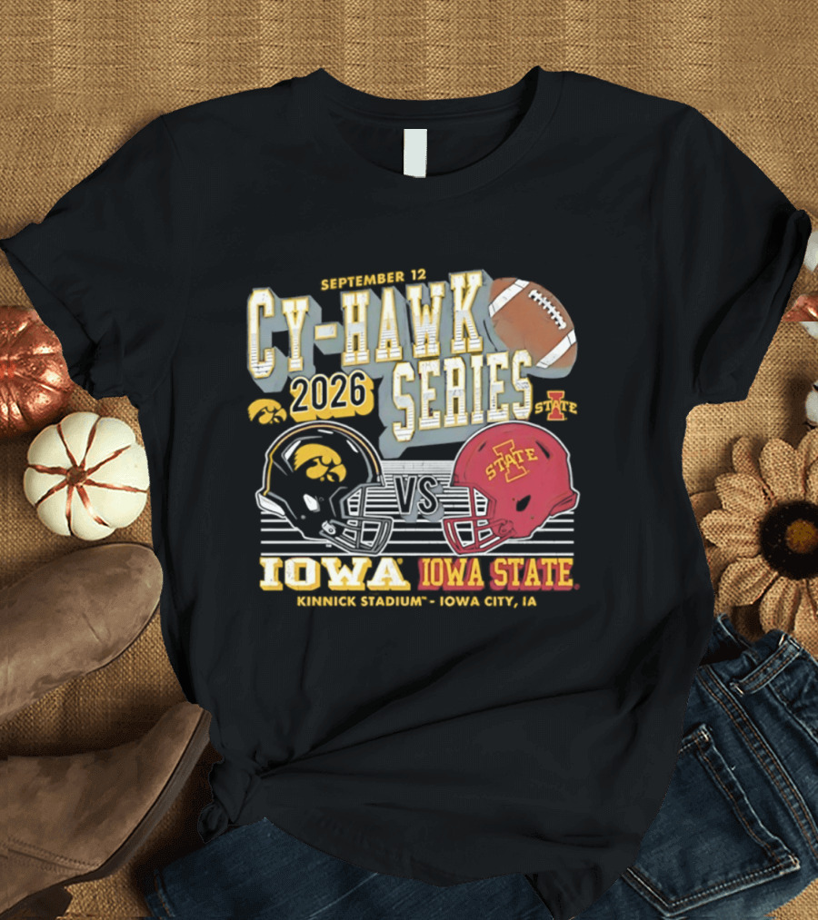 September 12 Cy Hawk Series 2026 Iowa Vs Iowa State Kinnick Stadium Iowa City T-Shirt