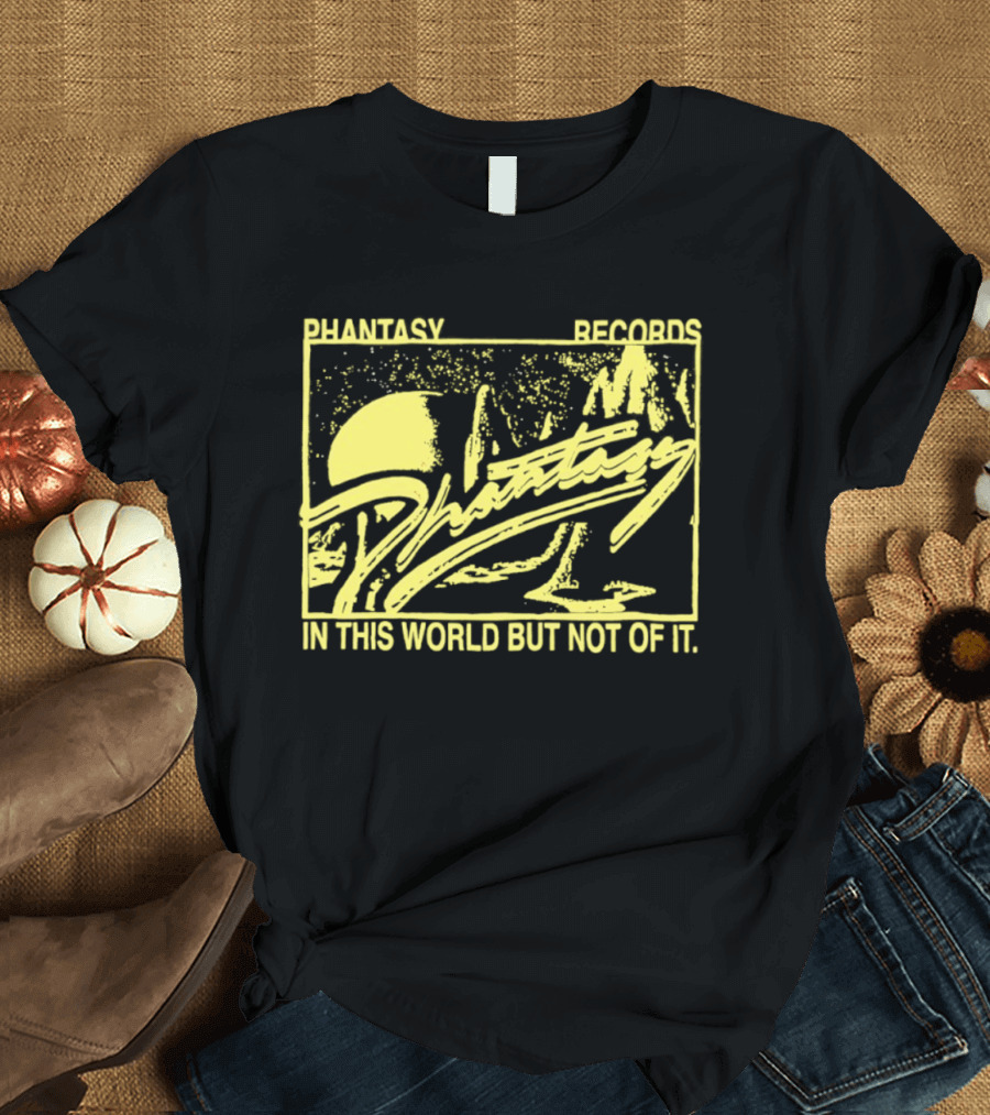 Phantasy Records In This World But Not Of It T-Shirt