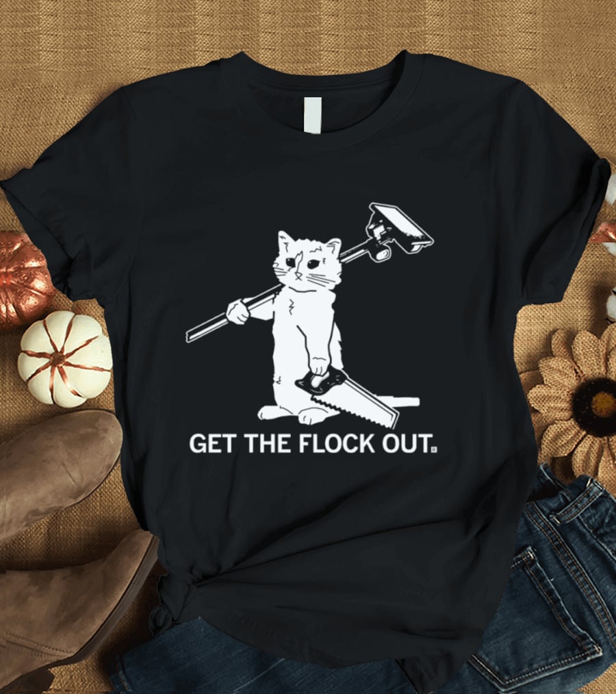 Cat Holding Saw And Broom Get The Flock Out T-Shirt