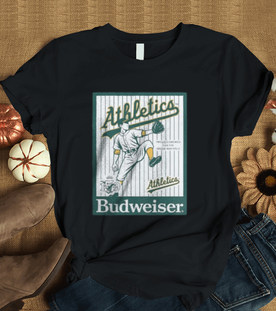 Athletics Budweiser 150th Anniversary Proudly Brewed For The Green And Gold T-Shirt