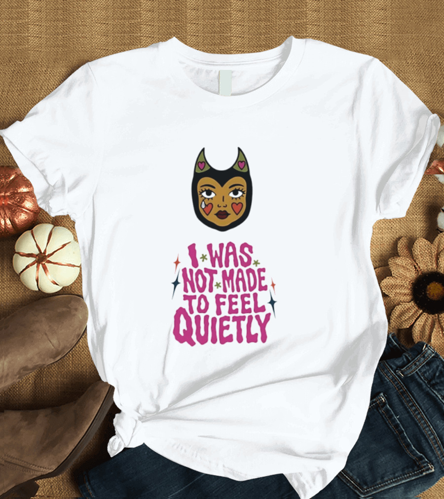 I Was Not Made To Feel Quietly Devil Girl Hearts And Stars T-Shirt