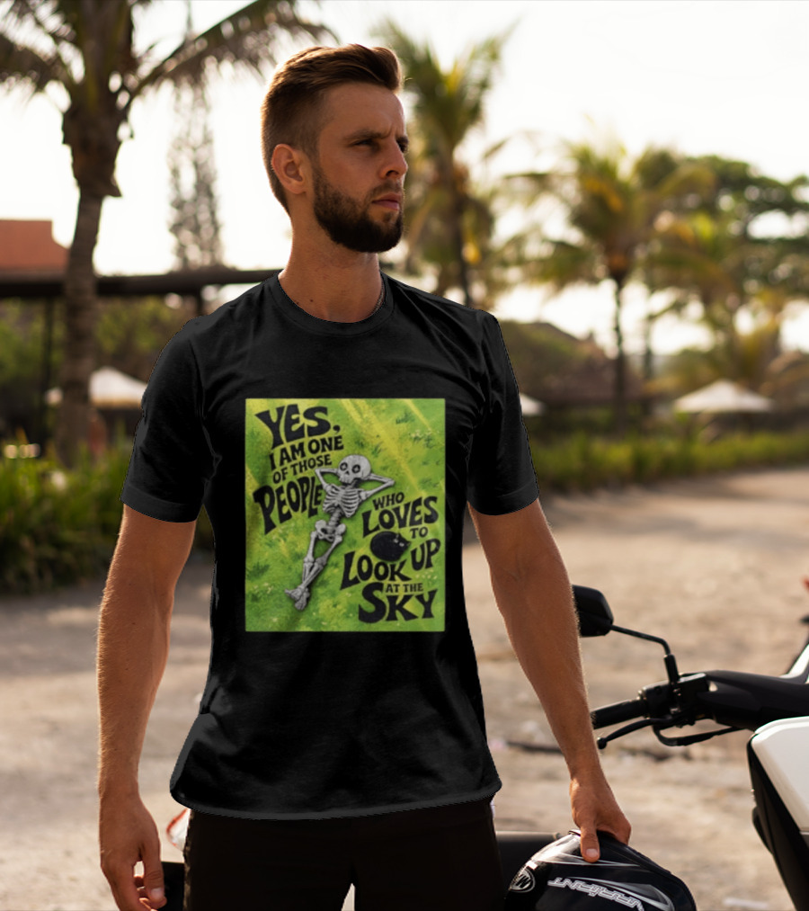 Yes I Am One Of Those People Who Loves To Look Up At The Sky Skeleton Relaxing T-Shirt