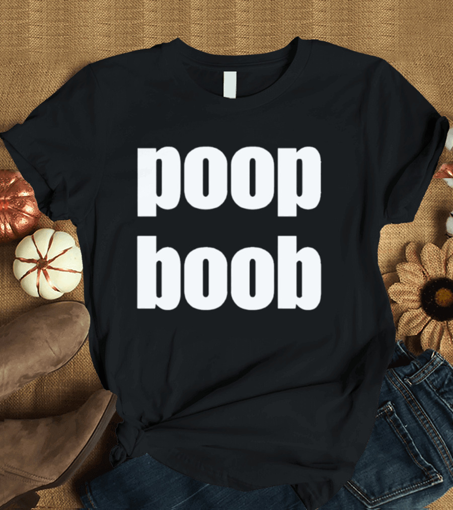 Poop Boob Bold White Text Playful Humor T-Shirt