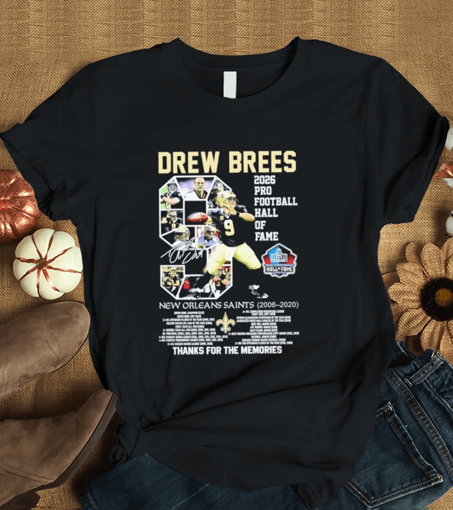 Drew Brees 2026 Pro Football Hall Of Fame New Orleans Saints 2006 2020 Thanks For The Memories T-Shirt