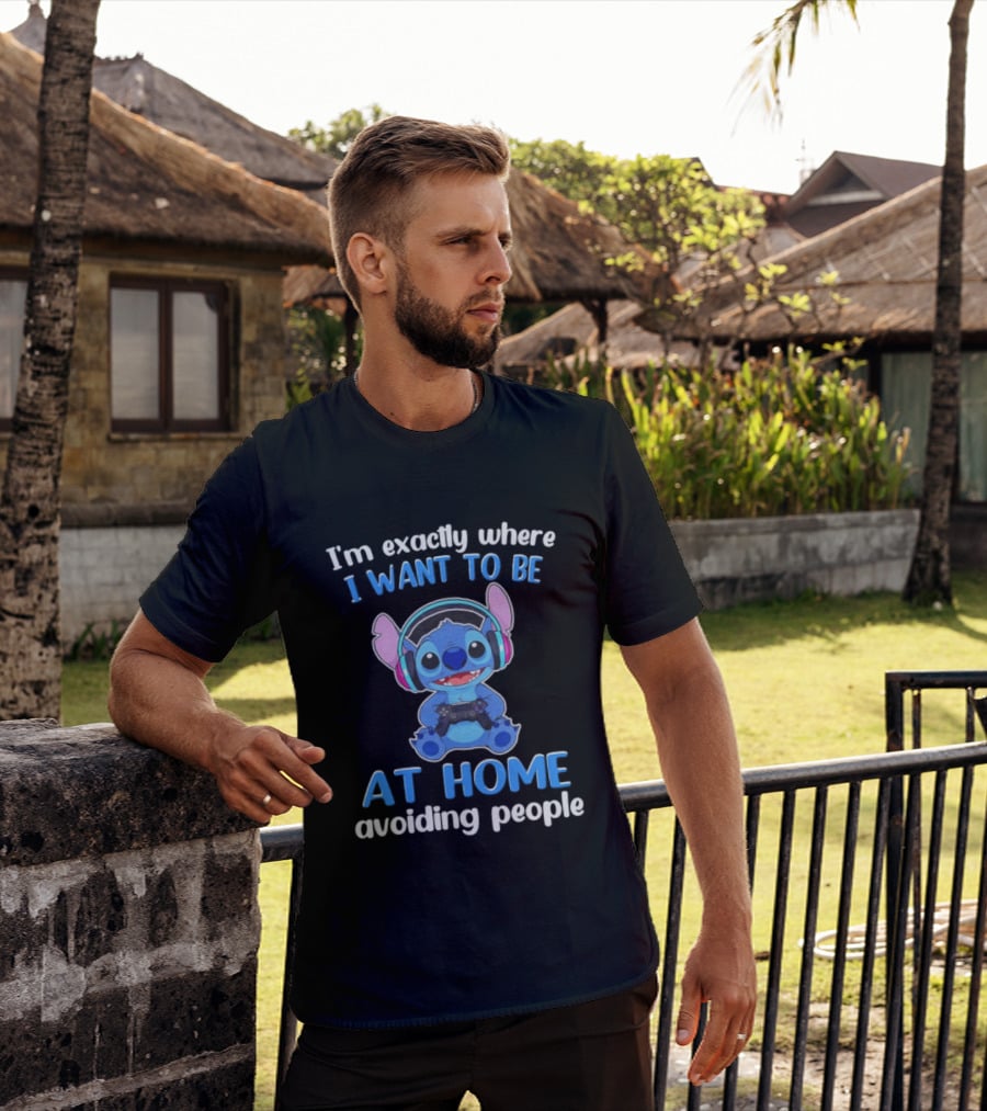 I'm Exactly Where I Want To Be Stitch At Home Avoiding People T-Shirt