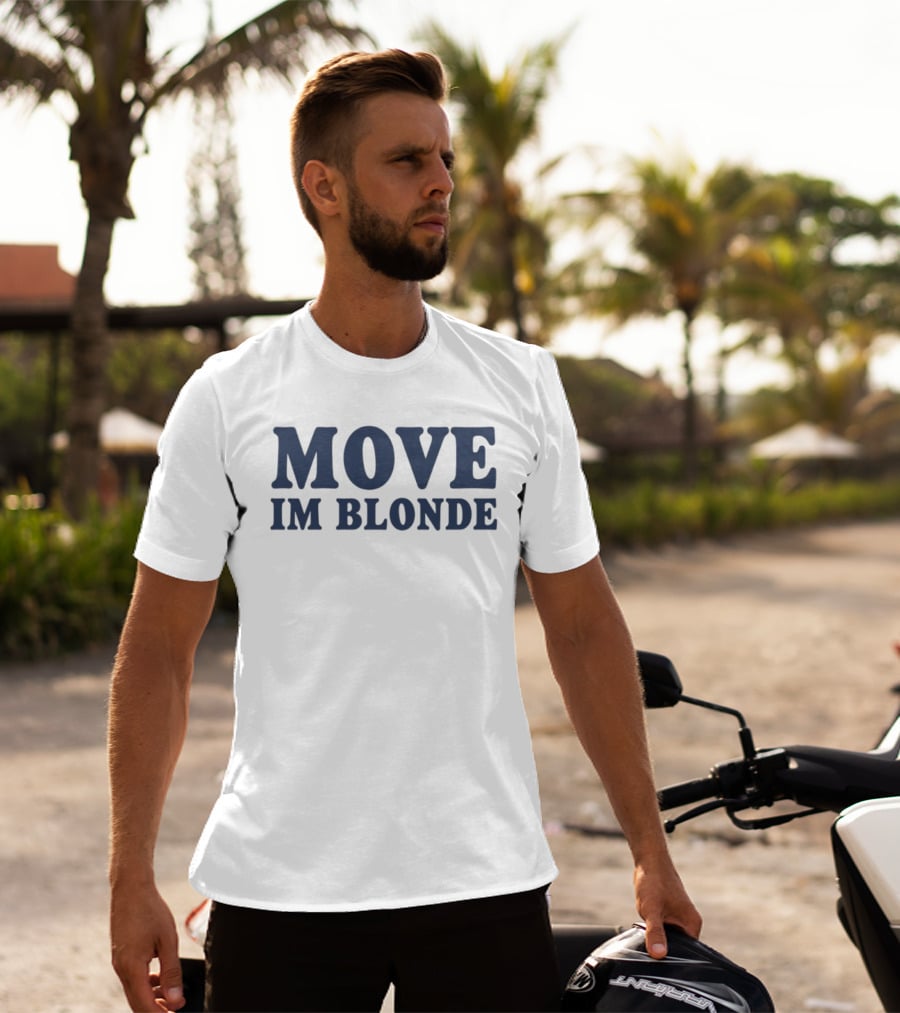 Move I Am Blonde T-Shirt