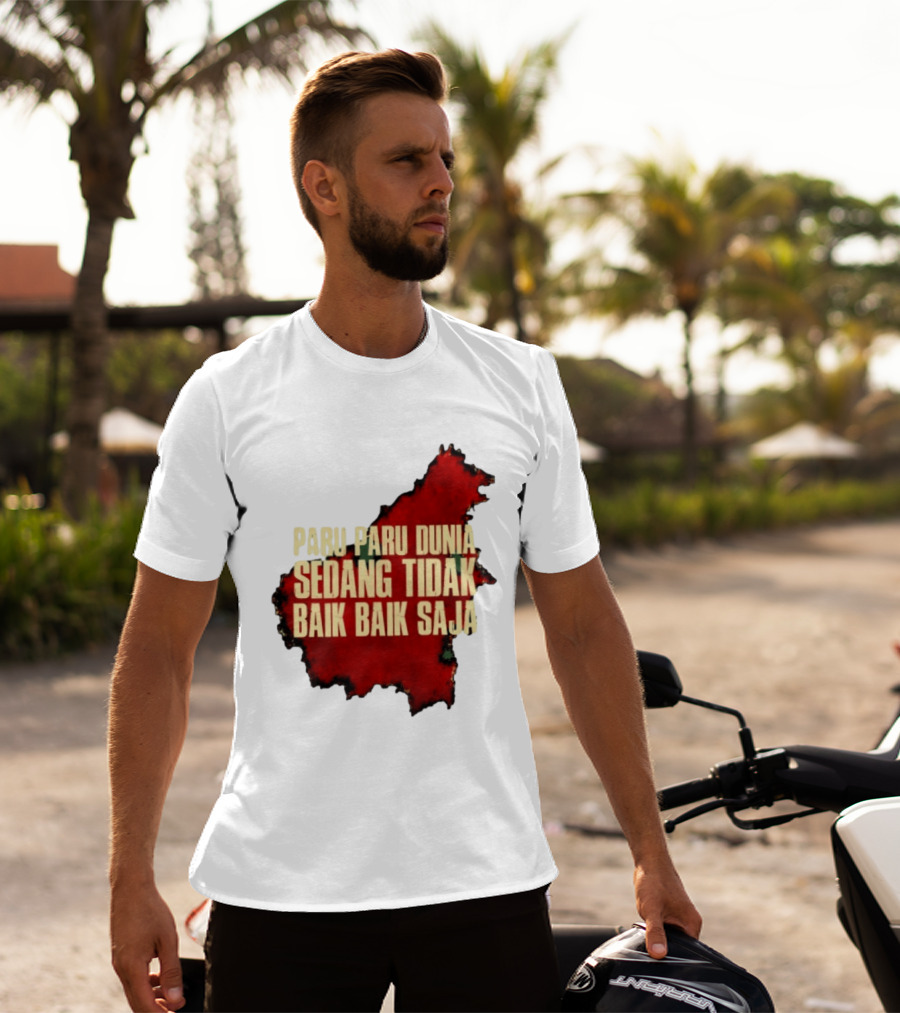 Paru Paru Dunia Sedang Tidak Baik Baik Saja Save The Planet Conservation Message T-Shirt