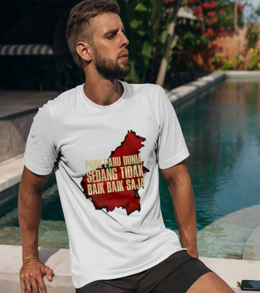 Paru Paru Dunia Sedang Tidak Baik Baik Saja Save The Planet Conservation Message T-Shirt