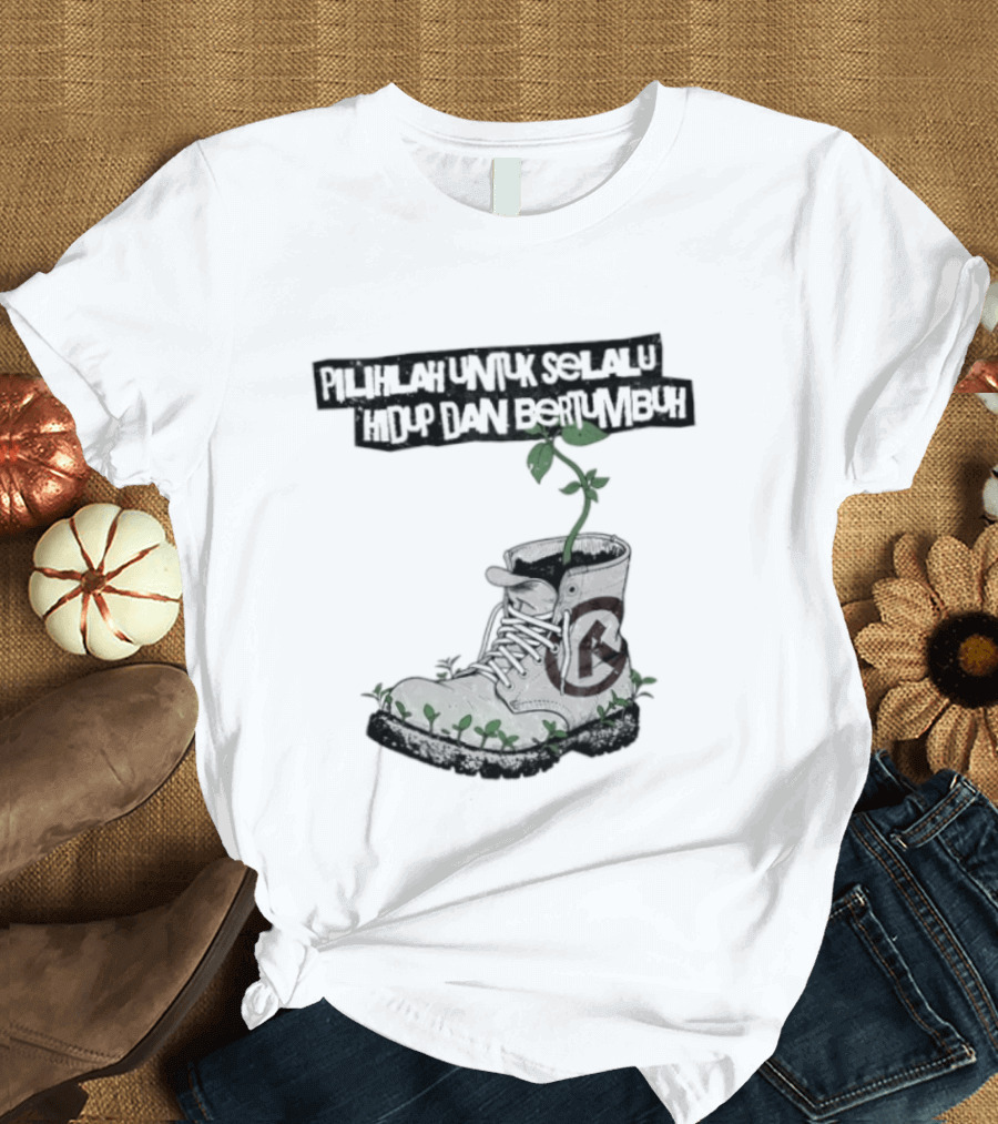 Pilihlah Untuk Selalu Hidup Dan Bertumbuh Tanaman Dalam Boot T-Shirt