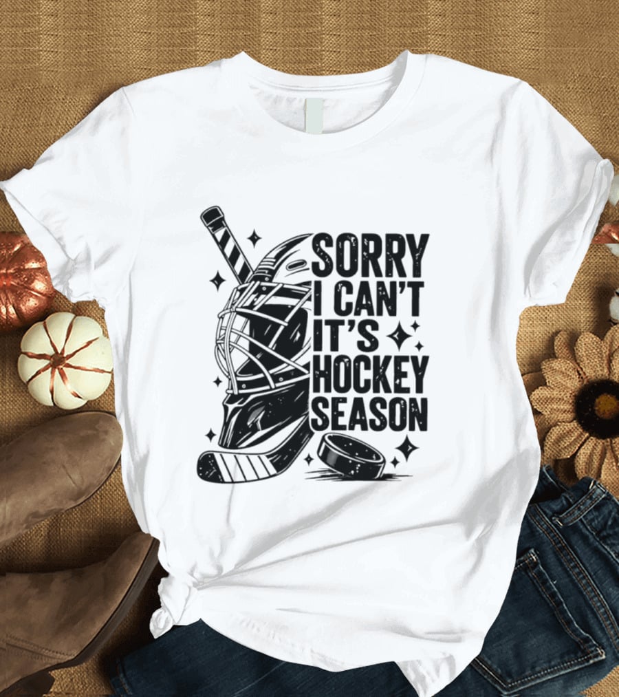 Sorry I Can't It's Hockey Season Goalie Mask Stick Puck T-Shirt